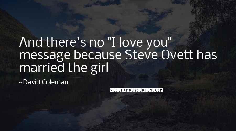 David Coleman quotes: And there's no "I love you" message because Steve Ovett has married the girl