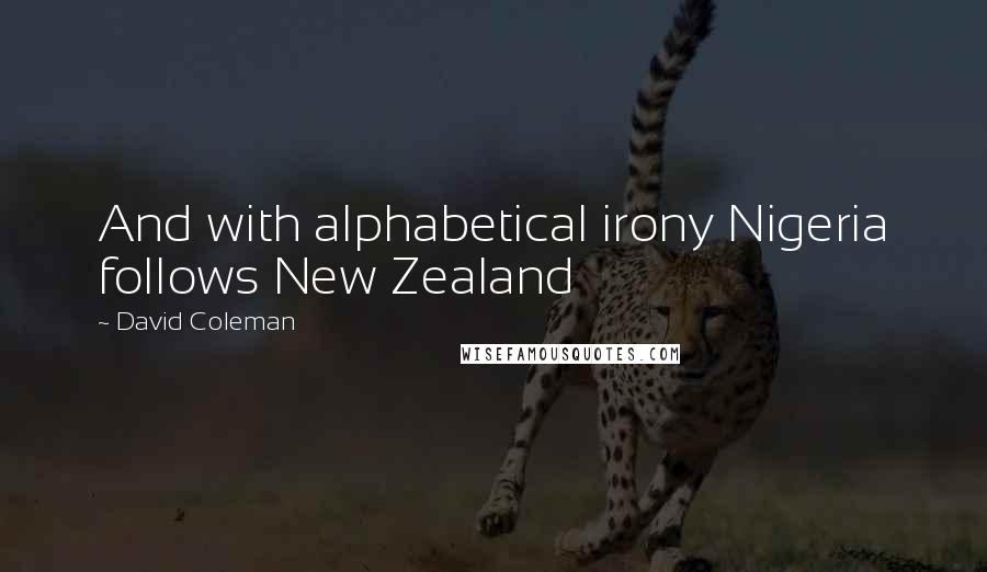 David Coleman quotes: And with alphabetical irony Nigeria follows New Zealand