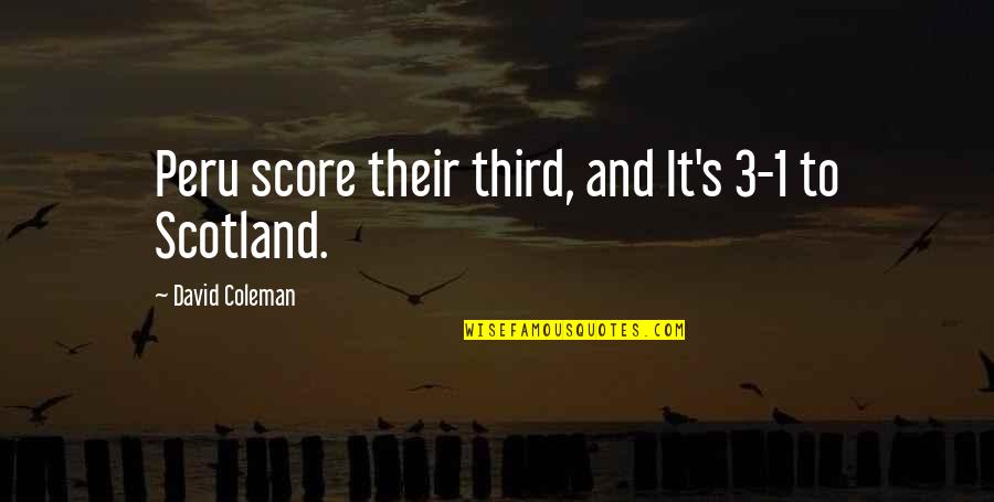 David Coleman Quotes By David Coleman: Peru score their third, and It's 3-1 to