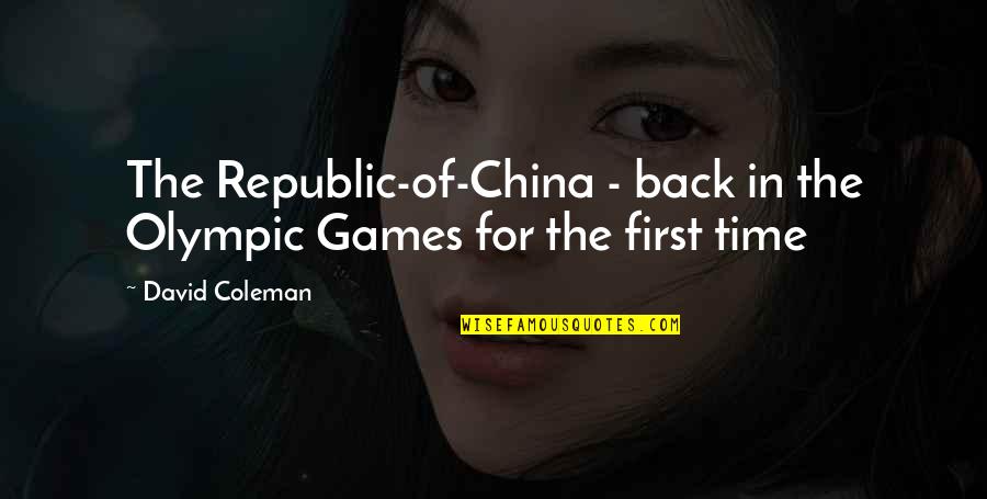 David Coleman Quotes By David Coleman: The Republic-of-China - back in the Olympic Games