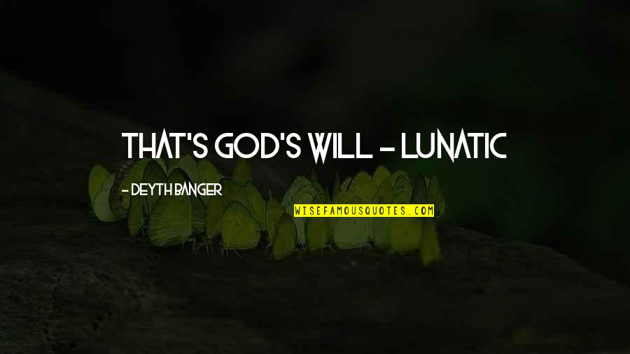 David Copperfield Micawber Quotes By Deyth Banger: That's God's will - Lunatic