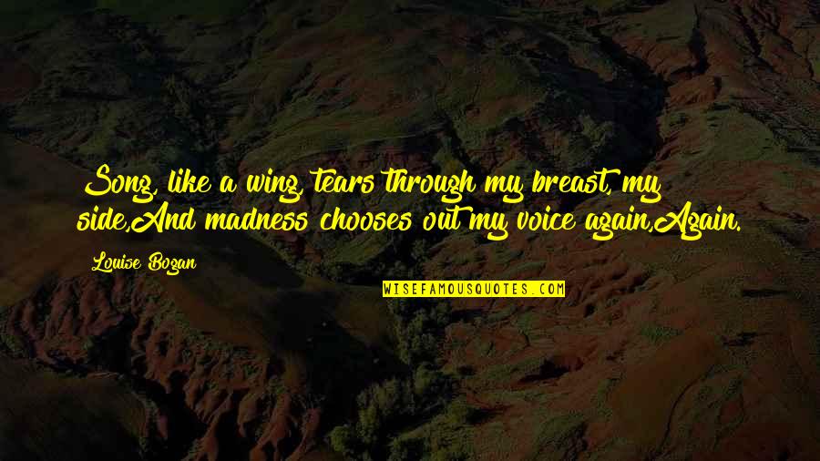 David Copperfield Movie Quotes By Louise Bogan: Song, like a wing, tears through my breast, David Copperfield Movie Quotes By Louise Bogan: Song, like a wing, tears through my breast,