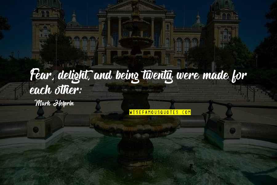 David Copperfield Movie Quotes By Mark Helprin: Fear, delight, and being twenty were made for David Copperfield Movie Quotes By Mark Helprin: Fear, delight, and being twenty were made for