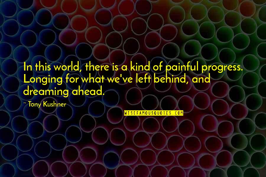 David Crystal Linguistics Quotes By Tony Kushner: In this world, there is a kind of David Crystal Linguistics Quotes By Tony Kushner: In this world, there is a kind of