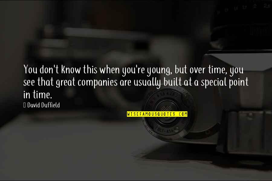 David Duffield Quotes By David Duffield: You don't know this when you're young, but