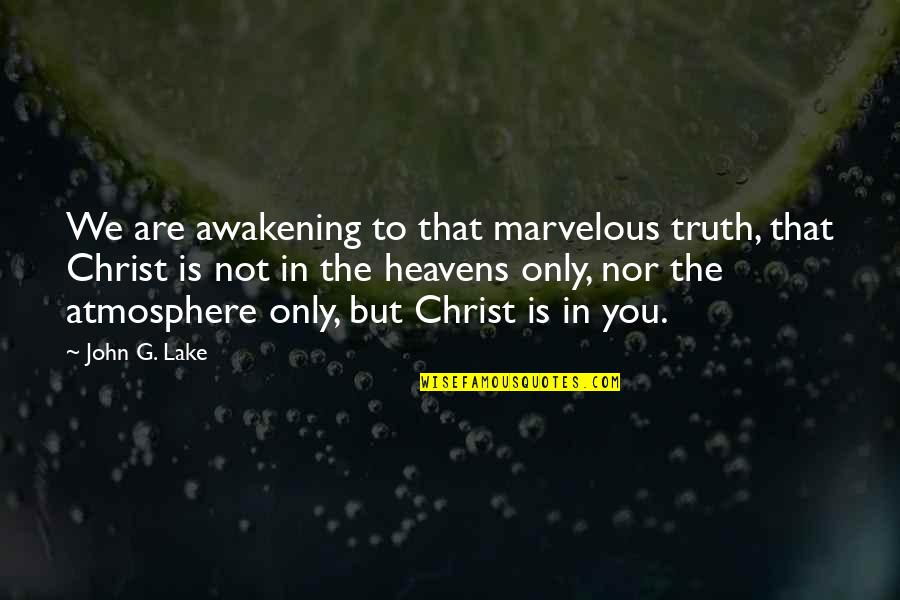 David Eagleman Sum Quotes By John G. Lake: We are awakening to that marvelous truth, that