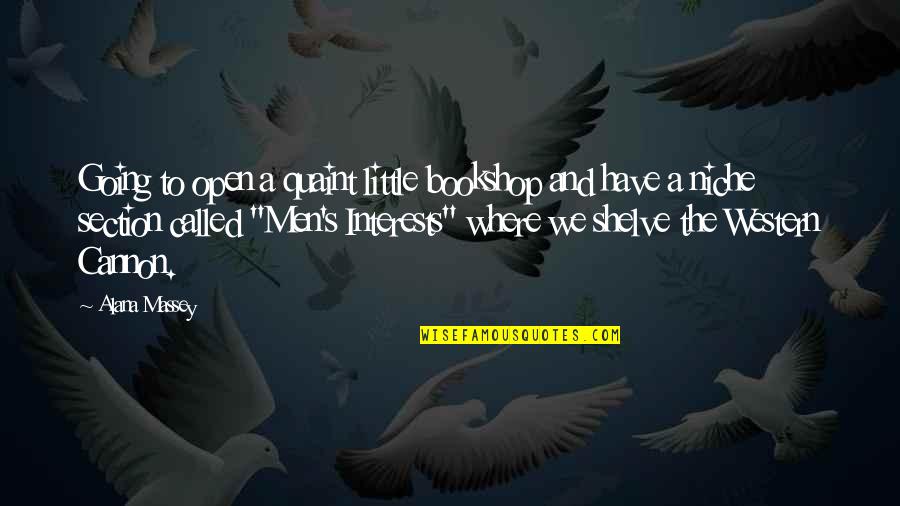 David Easton Quotes By Alana Massey: Going to open a quaint little bookshop and David Easton Quotes By Alana Massey: Going to open a quaint little bookshop and