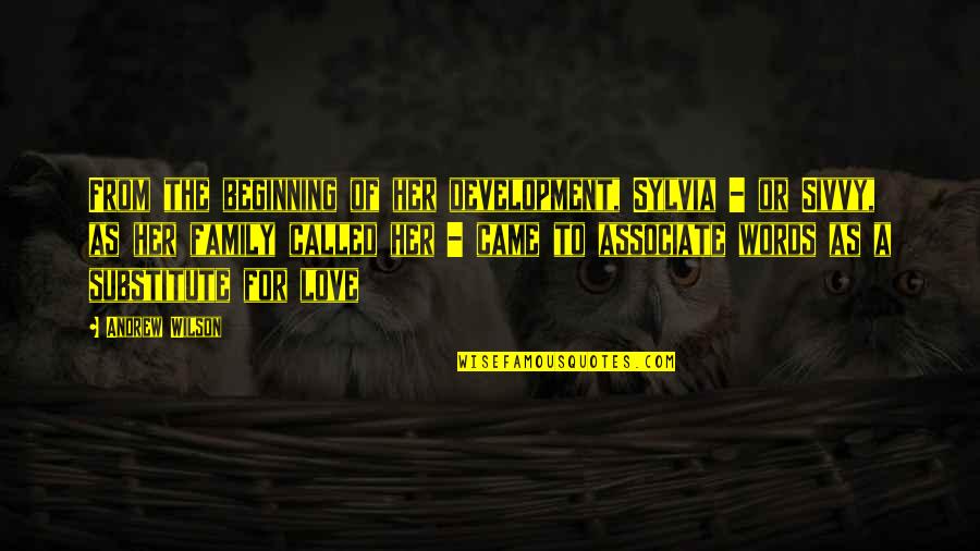 David Easton Quotes By Andrew Wilson: From the beginning of her development, Sylvia - David Easton Quotes By Andrew Wilson: From the beginning of her development, Sylvia -