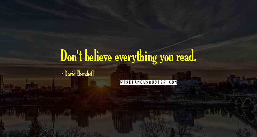 David Ebershoff quotes: Don't believe everything you read.