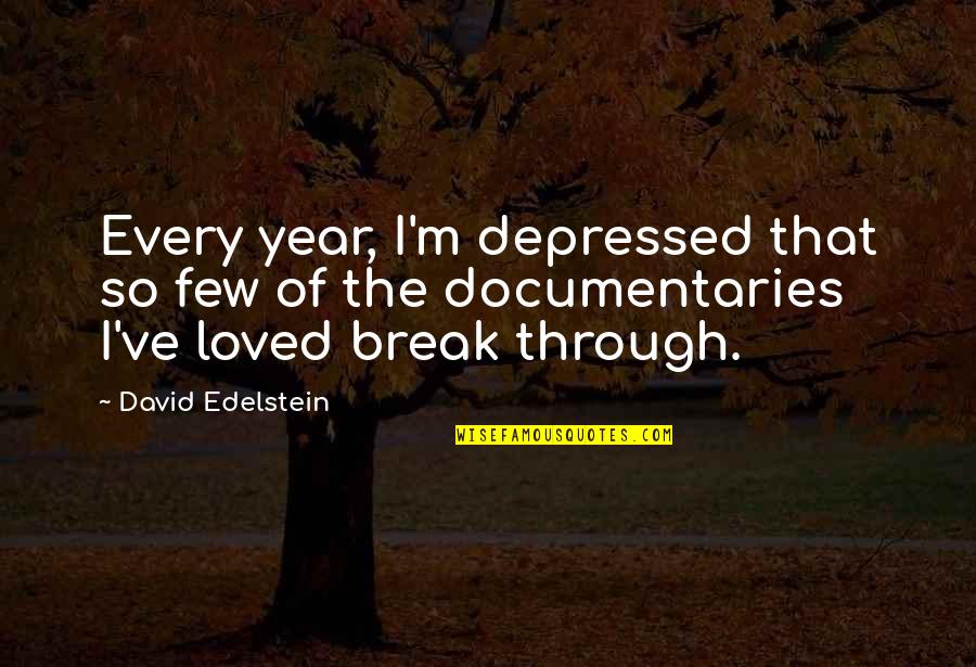David Edelstein Quotes By David Edelstein: Every year, I'm depressed that so few of