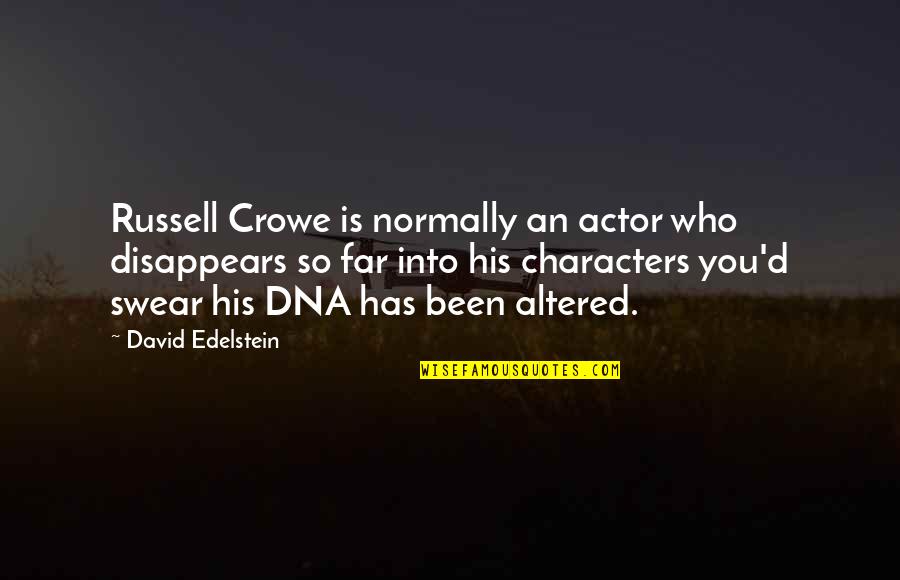 David Edelstein Quotes By David Edelstein: Russell Crowe is normally an actor who disappears