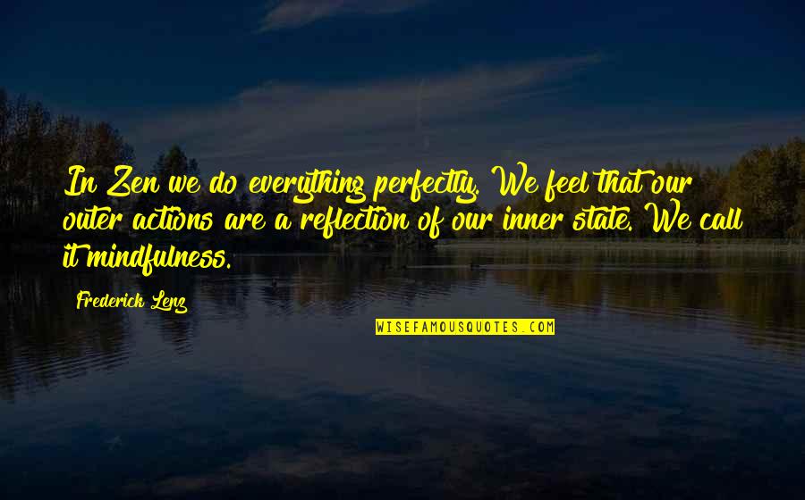 David Elazar Quotes By Frederick Lenz: In Zen we do everything perfectly. We feel