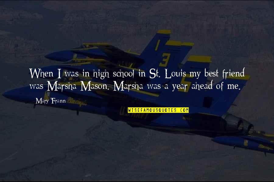 David Elazar Quotes By Mary Frann: When I was in high school in St. David Elazar Quotes By Mary Frann: When I was in high school in St.