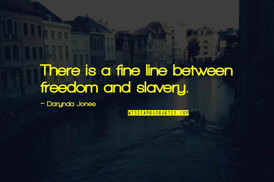 David Farland Quotes By Darynda Jones: There is a fine line between freedom and David Farland Quotes By Darynda Jones: There is a fine line between freedom and