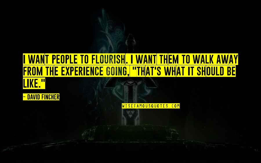 David Fincher Quotes By David Fincher: I want people to flourish. I want them