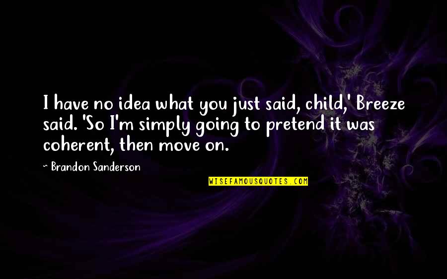 David Foster Wallace Fish Quotes By Brandon Sanderson: I have no idea what you just said,
