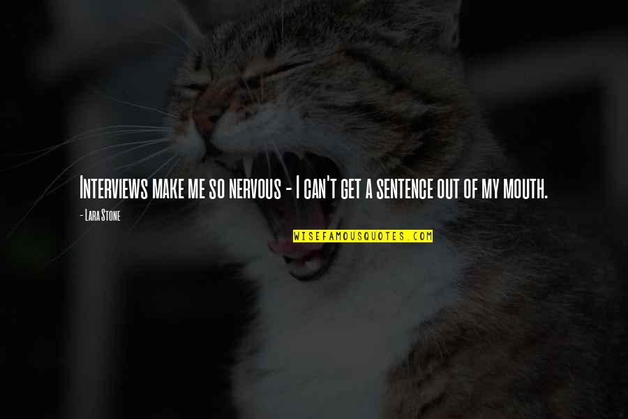 David Foster Wallace Fish Quotes By Lara Stone: Interviews make me so nervous - I can't