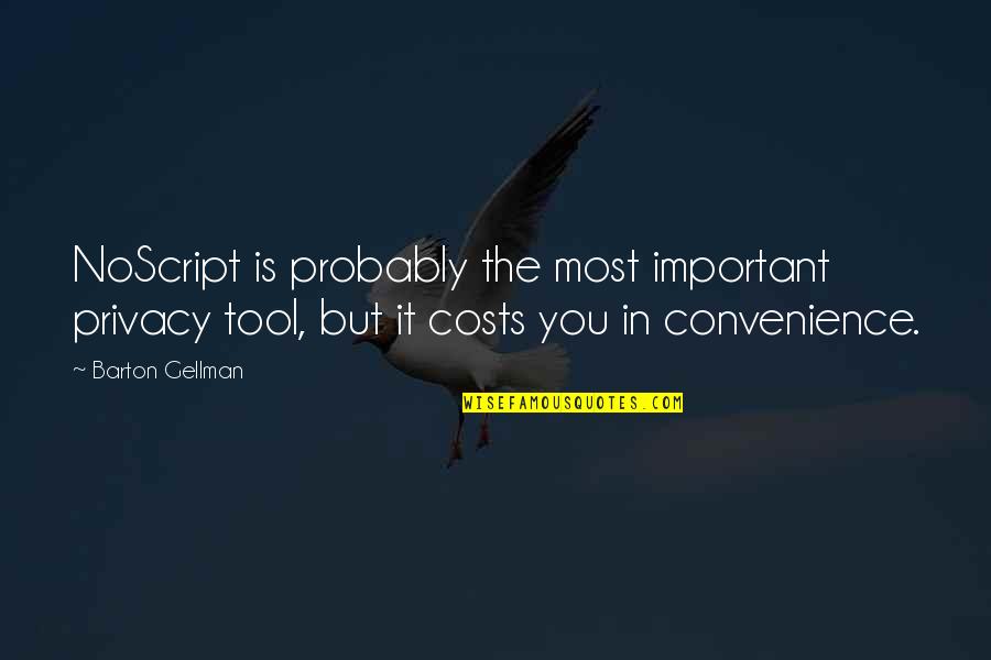 David Gauntlett Web 2.0 Quotes By Barton Gellman: NoScript is probably the most important privacy tool, David Gauntlett Web 2.0 Quotes By Barton Gellman: NoScript is probably the most important privacy tool,