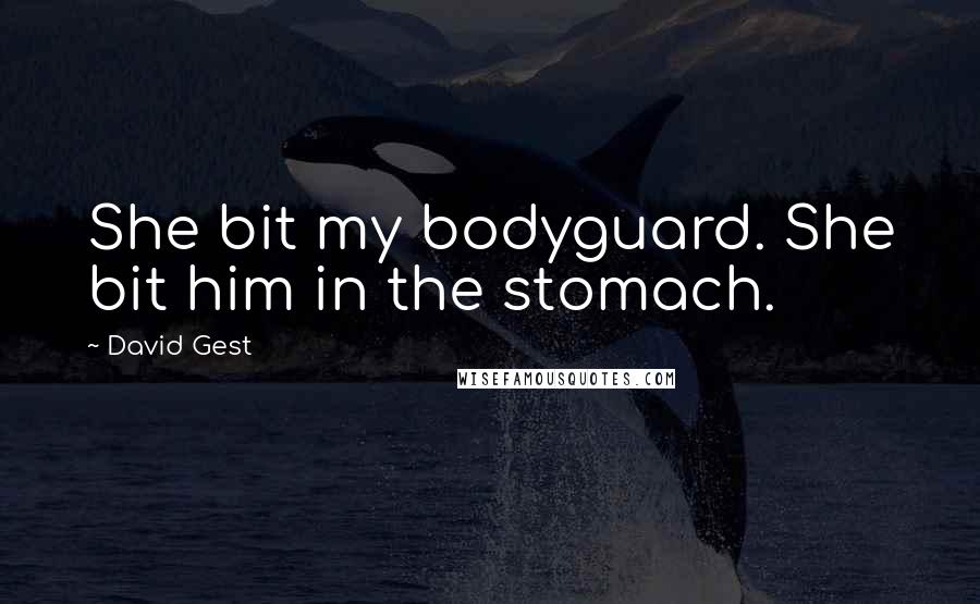 David Gest quotes: She bit my bodyguard. She bit him in the stomach.