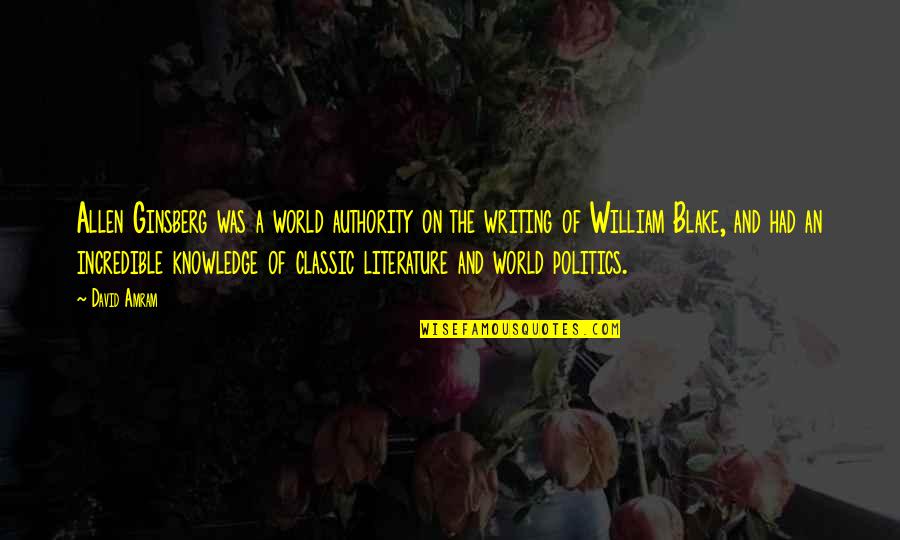 David Ginsberg Quotes By David Amram: Allen Ginsberg was a world authority on the David Ginsberg Quotes By David Amram: Allen Ginsberg was a world authority on the