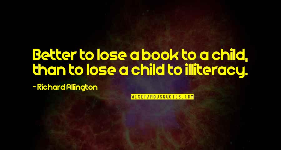 David Glamour Quotes By Richard Allington: Better to lose a book to a child,