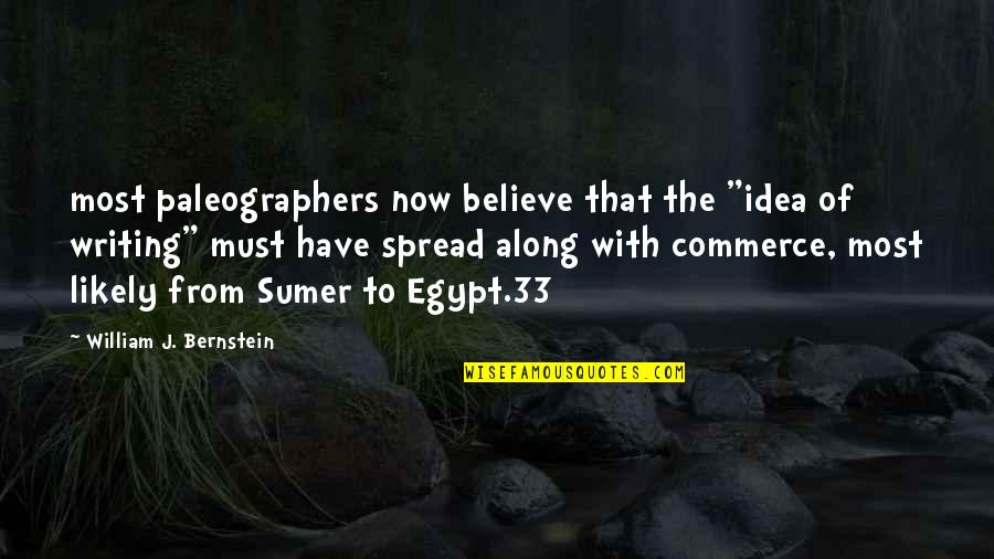 David Goggins Quote Quotes By William J. Bernstein: most paleographers now believe that the "idea of David Goggins Quote Quotes By William J. Bernstein: most paleographers now believe that the "idea of
