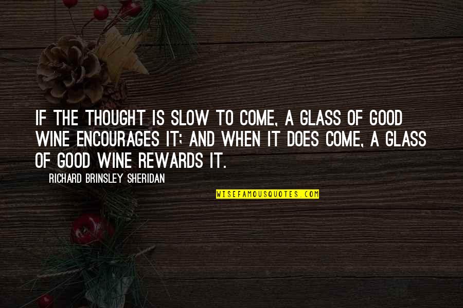 David Goldberg Attorney Quotes By Richard Brinsley Sheridan: If the thought is slow to come, a