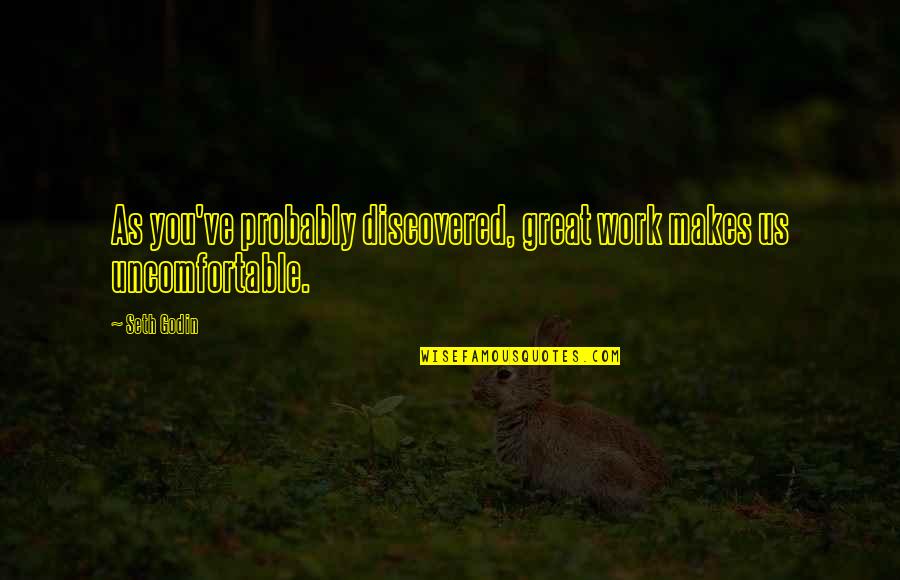 David Hammons Quotes By Seth Godin: As you've probably discovered, great work makes us