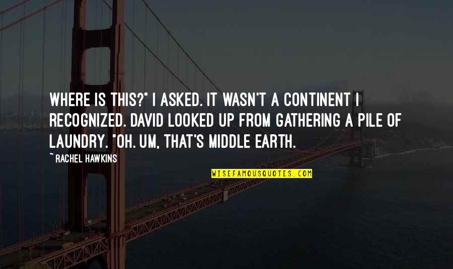 David Hawkins Quotes By Rachel Hawkins: Where is this?" I asked. It wasn't a David Hawkins Quotes By Rachel Hawkins: Where is this?" I asked. It wasn't a
