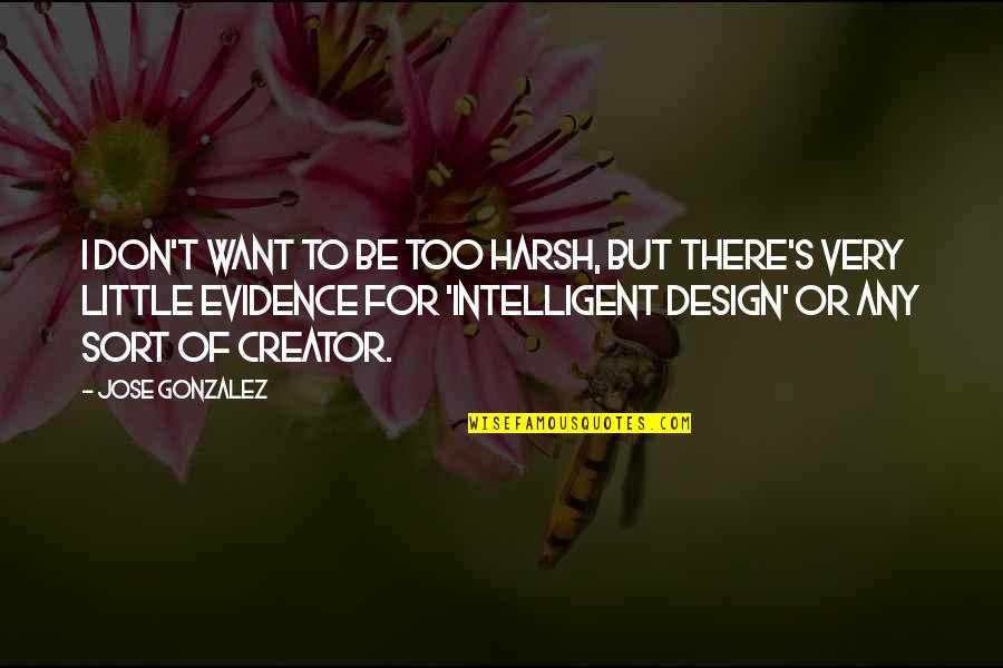 David Helm Quotes By Jose Gonzalez: I don't want to be too harsh, but