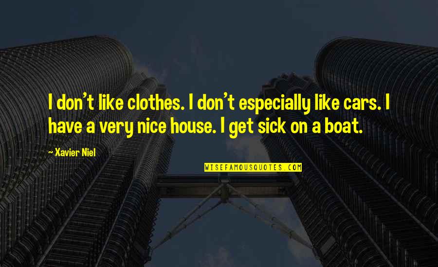 David Henry Hwang Quotes By Xavier Niel: I don't like clothes. I don't especially like