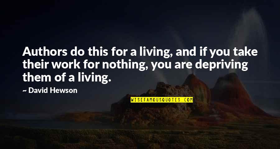 David Hewson Quotes By David Hewson: Authors do this for a living, and if
