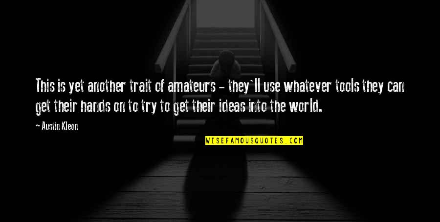 David Hockaday Quotes By Austin Kleon: This is yet another trait of amateurs -