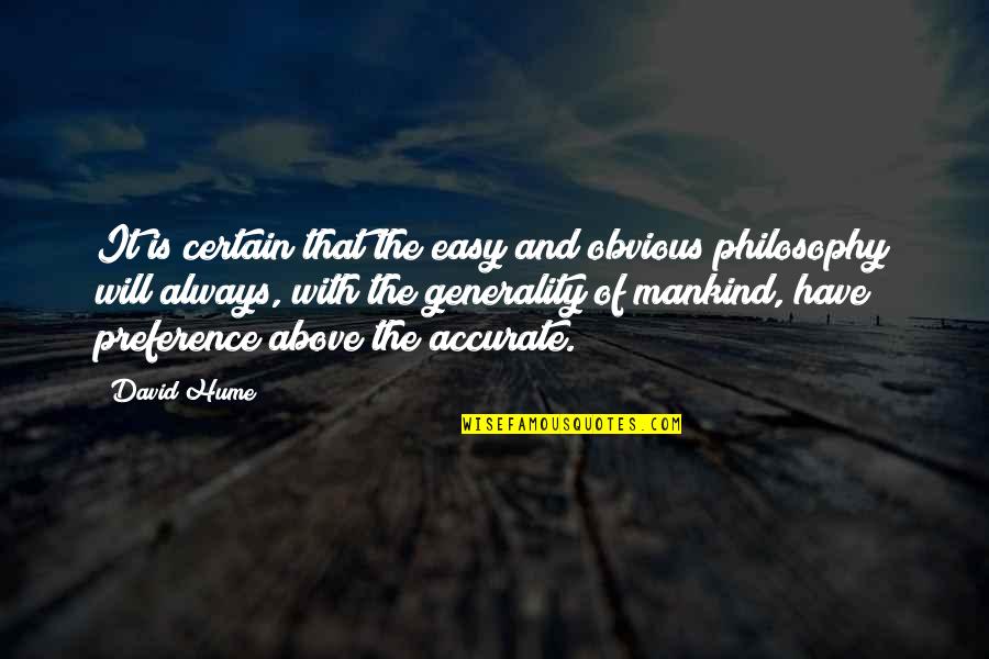 David Hume Philosophy Quotes By David Hume: It is certain that the easy and obvious