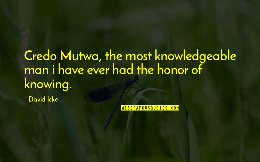David Icke's Quotes By David Icke: Credo Mutwa, the most knowledgeable man i have