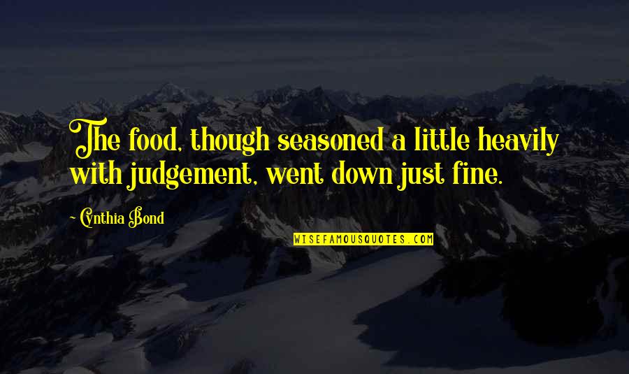 David Jackman Quotes By Cynthia Bond: The food, though seasoned a little heavily with