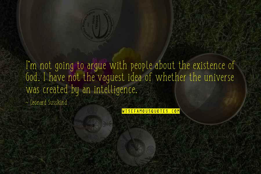 David Jackman Quotes By Leonard Susskind: I'm not going to argue with people about David Jackman Quotes By Leonard Susskind: I'm not going to argue with people about