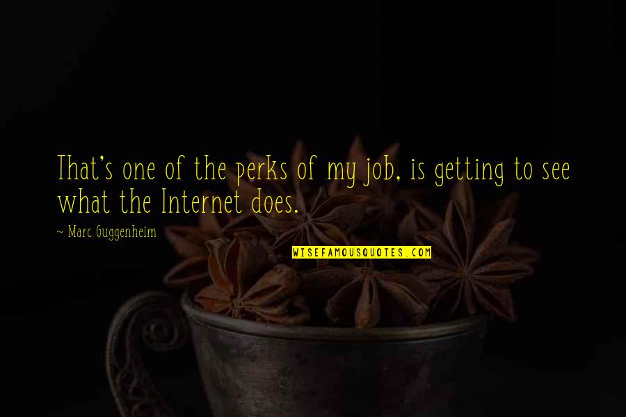 David Jackman Quotes By Marc Guggenheim: That's one of the perks of my job,