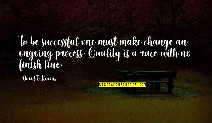 David Kearns Quotes By David T. Kearns: To be successful one must make change an