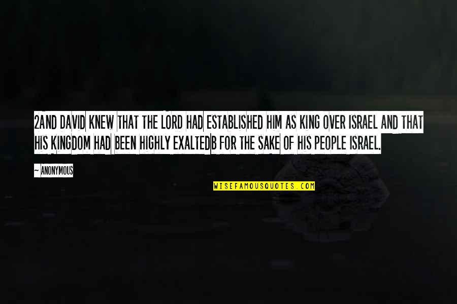 David King Of Israel Quotes By Anonymous: 2And David knew that the LORD had established David King Of Israel Quotes By Anonymous: 2And David knew that the LORD had established