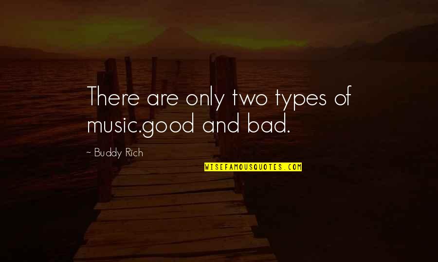 David King Of Israel Quotes By Buddy Rich: There are only two types of music.good and David King Of Israel Quotes By Buddy Rich: There are only two types of music.good and