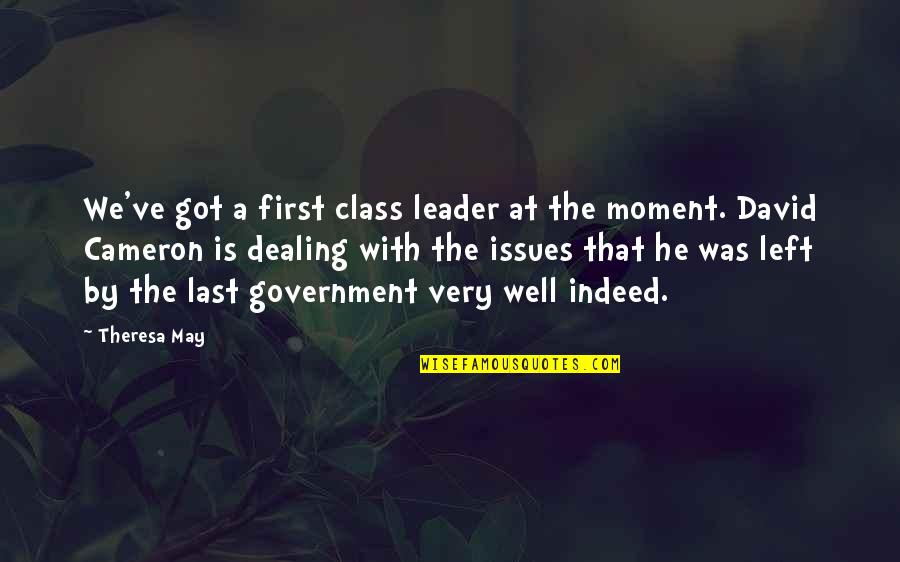 David King Of Israel Quotes By Theresa May: We've got a first class leader at the David King Of Israel Quotes By Theresa May: We've got a first class leader at the
