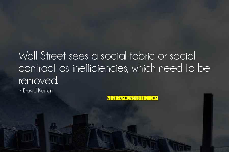 David Korten Quotes By David Korten: Wall Street sees a social fabric or social
