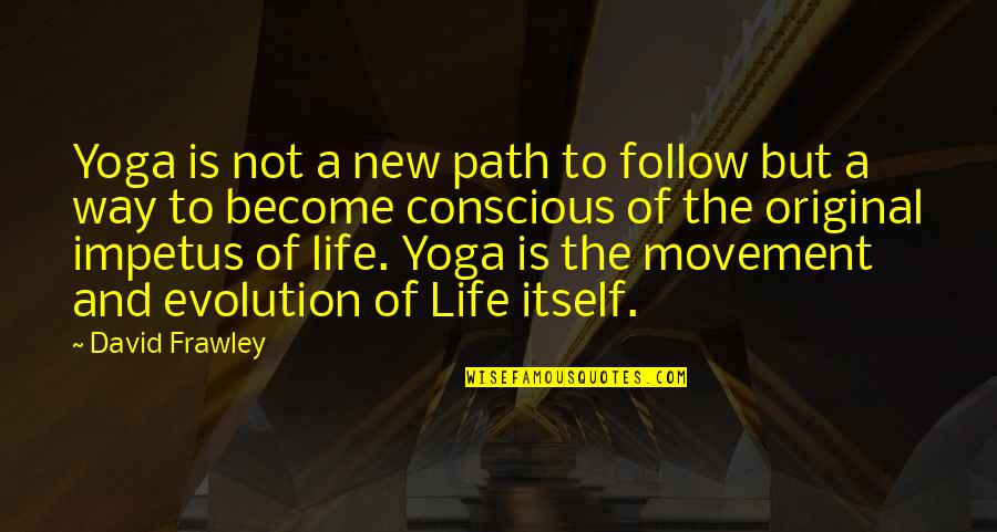 David Life Yoga Quotes By David Frawley: Yoga is not a new path to follow
