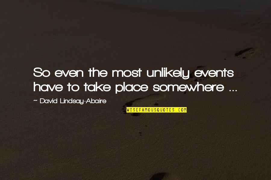 David Lindsay Quotes By David Lindsay-Abaire: So even the most unlikely events have to