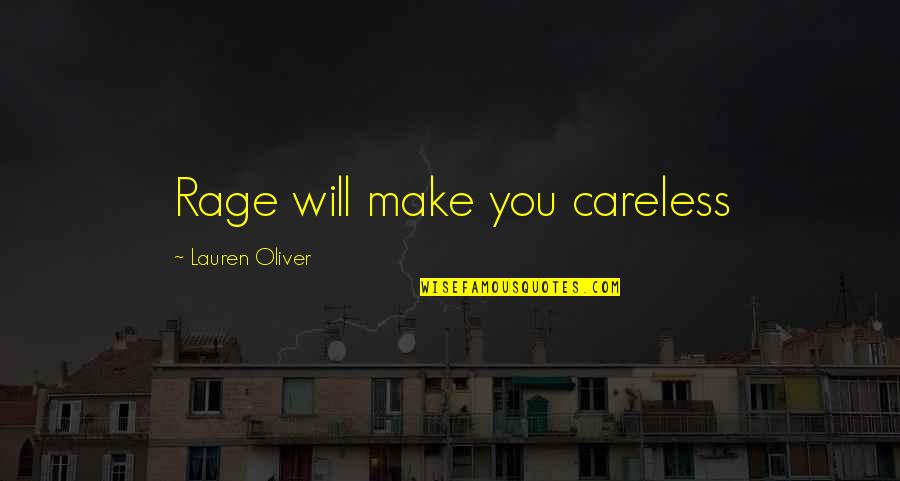 David Lipscomb Quotes By Lauren Oliver: Rage will make you careless