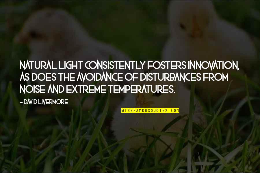 David Livermore Quotes By David Livermore: Natural light consistently fosters innovation, as does the David Livermore Quotes By David Livermore: Natural light consistently fosters innovation, as does the