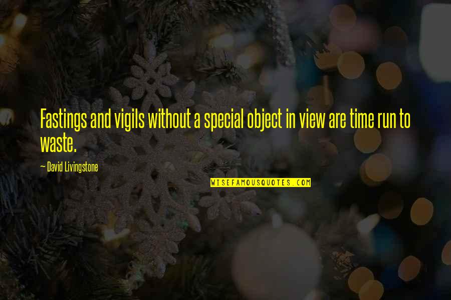 David Livingstone Quotes By David Livingstone: Fastings and vigils without a special object in