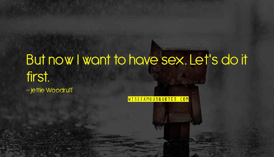 David Lodge Changing Places Quotes By Jettie Woodruff: But now I want to have sex. Let's David Lodge Changing Places Quotes By Jettie Woodruff: But now I want to have sex. Let's