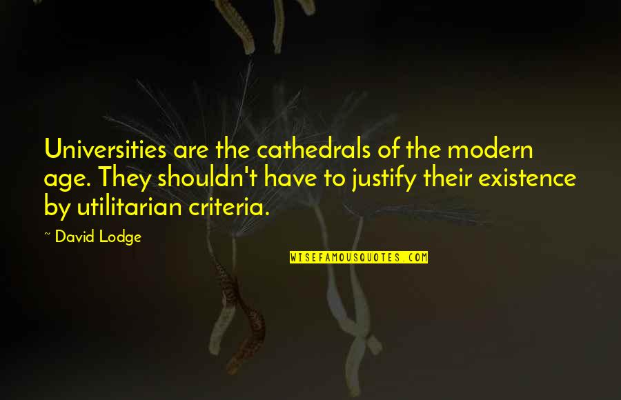 David Lodge Quotes By David Lodge: Universities are the cathedrals of the modern age.